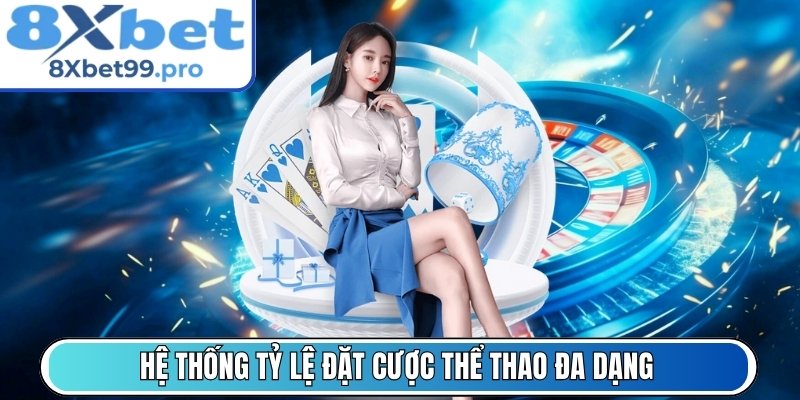 Hệ thống tỷ lệ đặt cược thể thao đa dạng