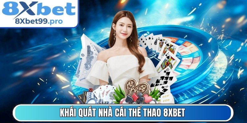 Khái quát nhà cái thể thao 8xbet