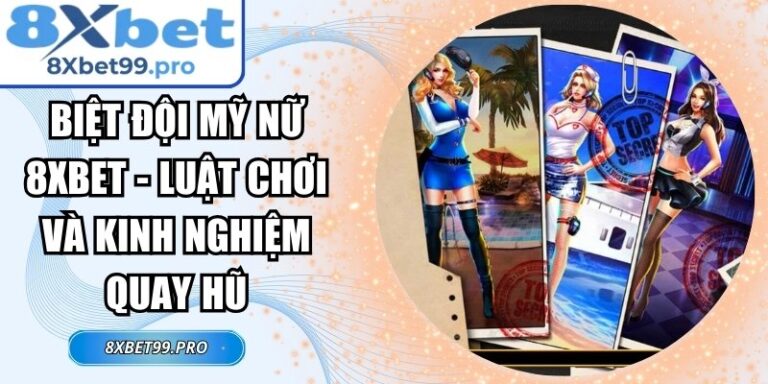 Biệt Đội Mỹ Nữ 8xbet