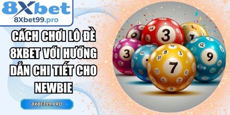 Cách chơi lô đề 8xbet