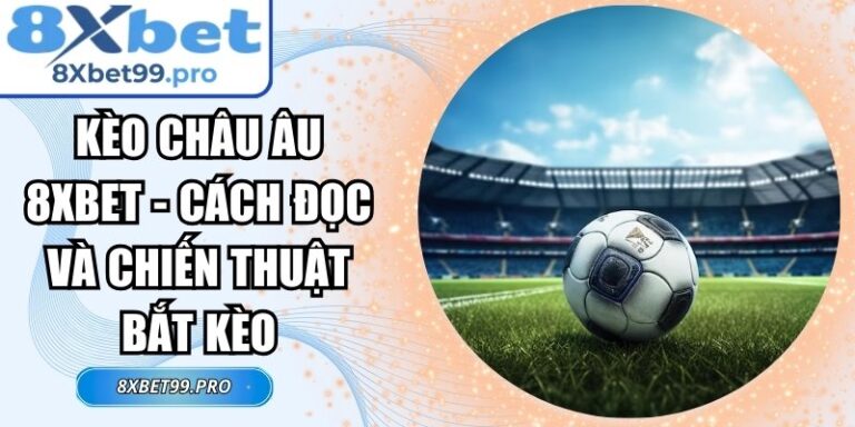 Kèo châu Âu 8xbet
