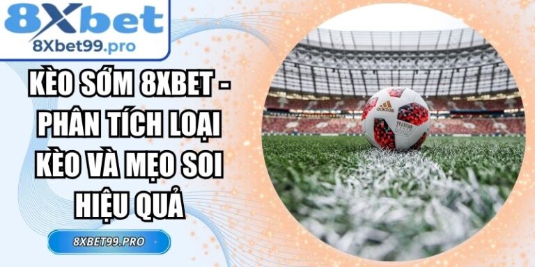 Kèo sớm 8xbet