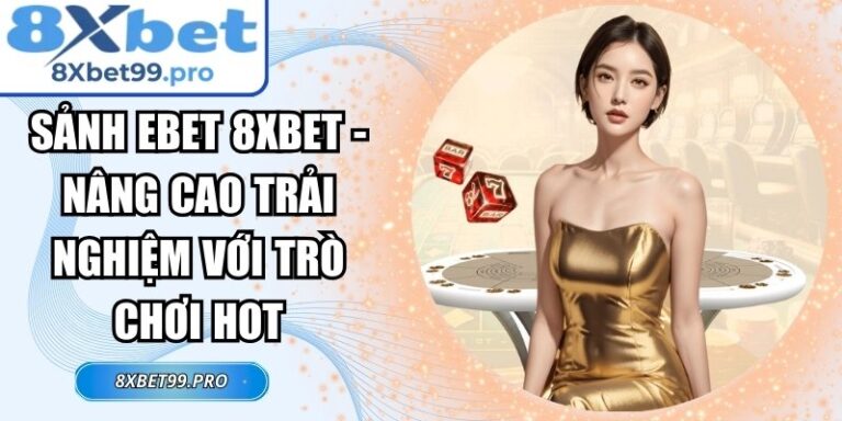 Sảnh EBET 8xbet